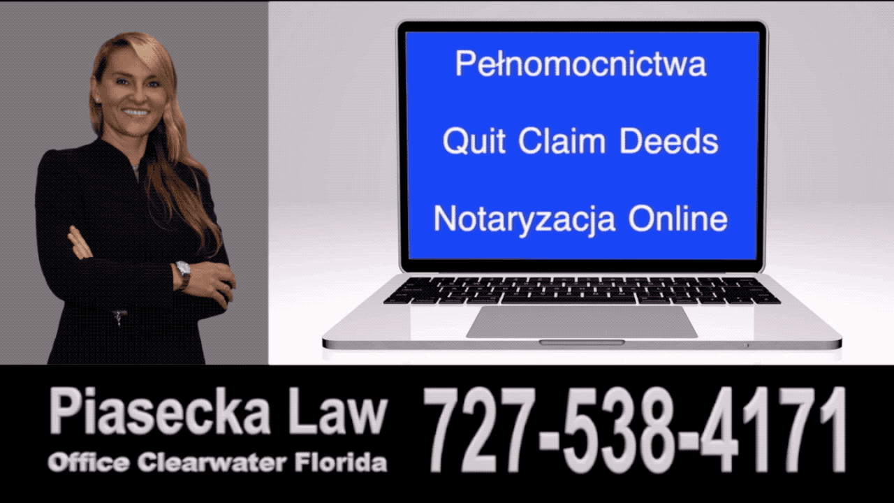 Pełnomocnictwa, Quit Claim Deeds, Notaryzacja Online, online, Floryda, Florida, USA, US, Agnieszka Piasecka, Aga Piasecka, Piasecka